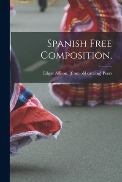 Cover for Edgar Allison Peers · Spanish Free Composition, (Paperback Book) (2021)