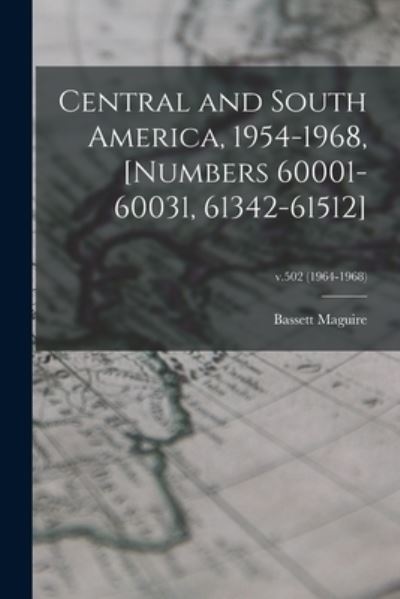 Cover for Bassett 1904-1991 Maguire · Central and South America, 1954-1968, [numbers 60001-60031, 61342-61512]; v.502 (1964-1968) (Paperback Book) (2021)