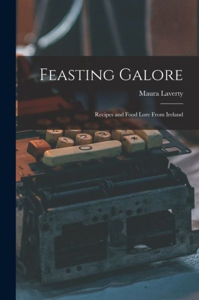 Cover for Maura 1907- Laverty · Feasting Galore; Recipes and Food Lore From Ireland (Paperback Book) (2021)