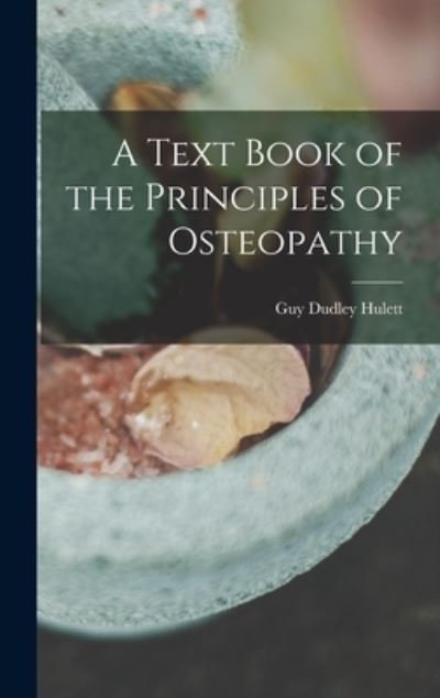 Cover for Guy Dudley Hulett · Text Book of the Principles of Osteopathy (Book) (2022)