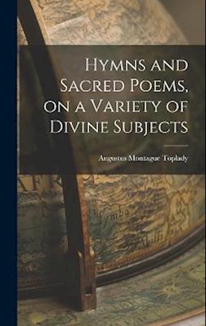 Cover for Augustus Montague Toplady · Hymns and Sacred Poems, on a Variety of Divine Subjects (Book) (2022)