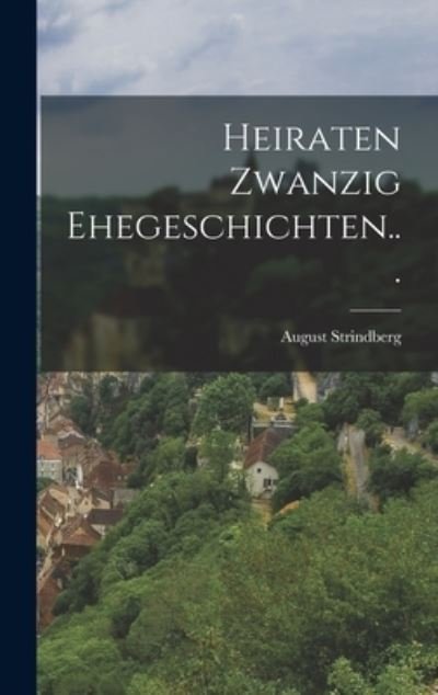 Cover for August Strindberg · Heiraten Zwanzig Ehegeschichten... (Book) (2022)