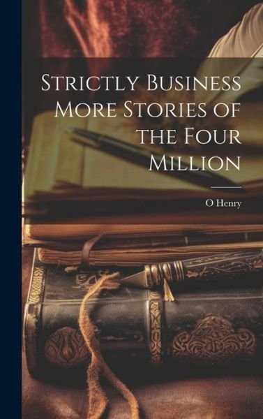 Strictly Business More Stories of the Four Million - O. Henry - Livros - Creative Media Partners, LLC - 9781019442142 - 18 de julho de 2023