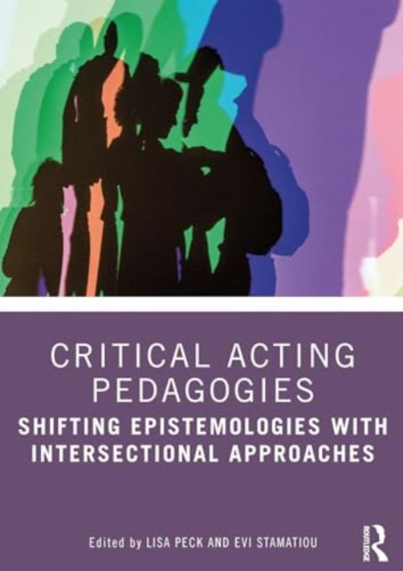 Critical Acting Pedagogy: Intersectional Approaches - Routledge Advances in Theatre & Performance Studies -  - Książki - Taylor & Francis Ltd - 9781032494142 - 1 sierpnia 2024