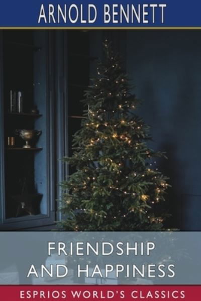 Cover for Arnold Bennett · Friendship and Happiness (Paperback Bog) (2024)