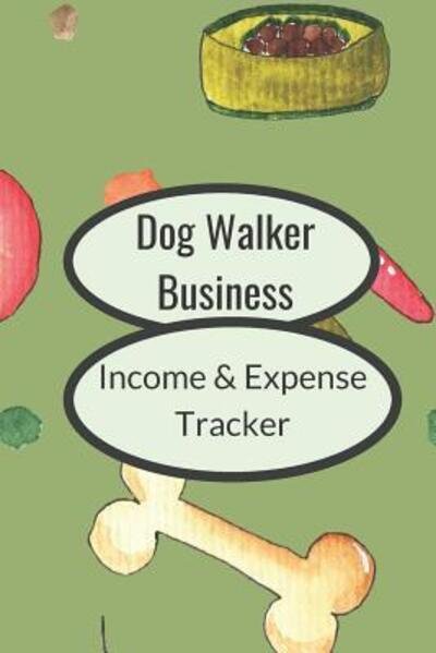 Cover for Hidden Valley Press · Dog Walker BUSINESS : Income &amp; Expense Tracker (Pocketbok) (2019)