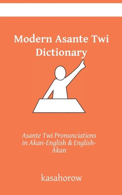 Cover for Kasahorow · Modern Asante Dictionary: Asante Twi Pronunciations in Akan-English &amp; English-Akan - Akan Kasahorow (Paperback Book) (2019)