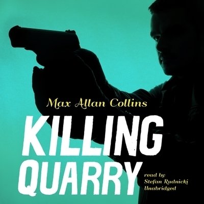Killing Quarry - Max Allan Collins - Musiikki - Skyboat Media - 9781094113142 - tiistai 11. helmikuuta 2020
