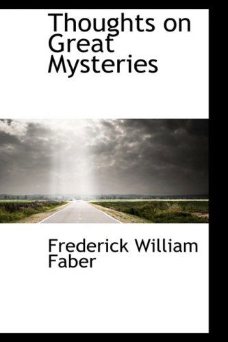 Cover for Frederick William Faber · Thoughts on Great Mysteries (Hardcover Book) (2009)