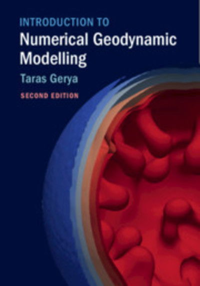 Cover for Gerya, Taras (Swiss Federal University (ETH), Zurich) · Introduction to Numerical Geodynamic Modelling (Hardcover Book) [2 Revised edition] (2019)