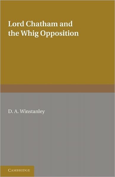 Cover for D. A. Winstanley · Lord Chatham and the Whig Opposition (Pocketbok) (2011)