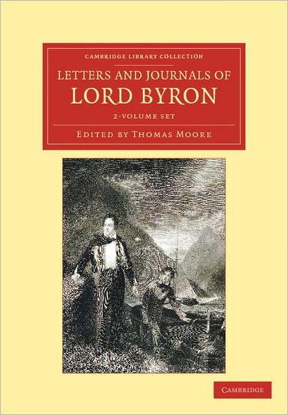 Cover for Lord George Gordon Byron · Letters and Journals of Lord Byron 2 Volume Set: With Notices of his Life - Cambridge Library Collection - Literary  Studies (Book pack) (2012)