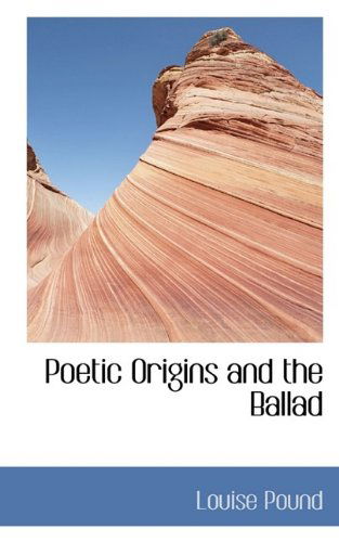 Cover for Louise Pound · Poetic Origins and the Ballad (Hardcover Book) (2009)