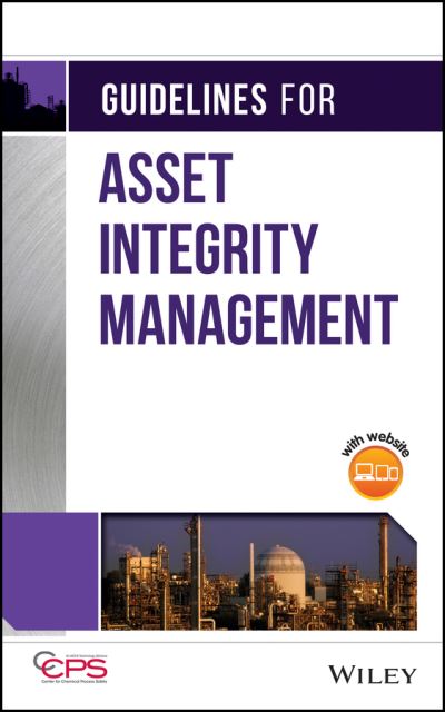 Guidelines for Asset Integrity Management - CCPS (Center for Chemical Process Safety) - Books - John Wiley & Sons Inc - 9781119010142 - December 20, 2016