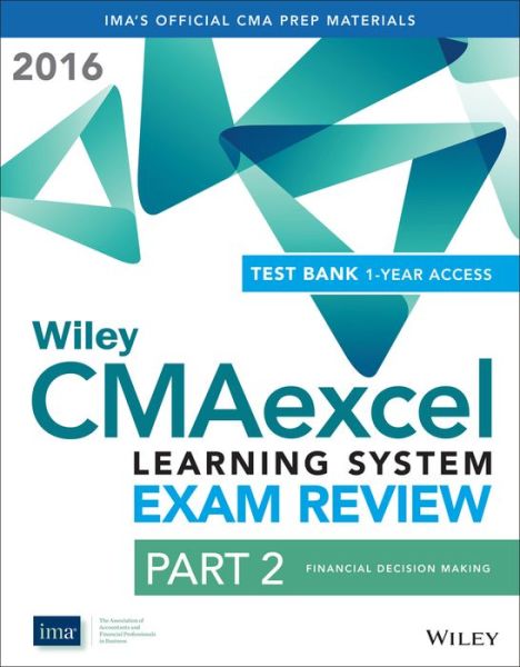 Wiley CMAexcel Learning System Exam Review 2016: Part 2, Financial Decision Making (1-year access) Set - Ima - Livros - John Wiley & Sons Inc - 9781119135142 - 3 de agosto de 2015