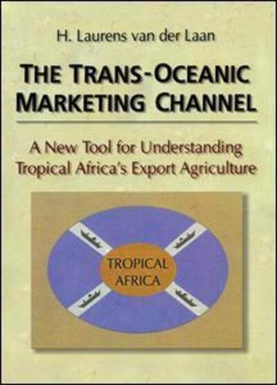 Cover for Erdener Kaynak · The Trans-Oceanic Marketing Channel: A New Tool for Understanding Tropical Africa's Export Agriculture (Pocketbok) (2016)