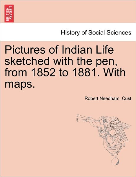 Cover for Robert Needham Cust · Pictures of Indian Life Sketched with the Pen, from 1852 to 1881. with Maps. (Paperback Book) (2011)