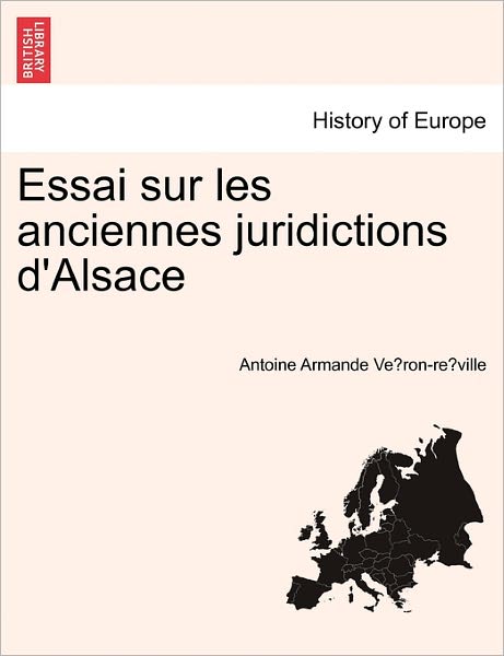 Cover for Antoine Armande Ve Ron-re Ville · Essai Sur Les Anciennes Juridictions D'alsace (Paperback Book) (2011)