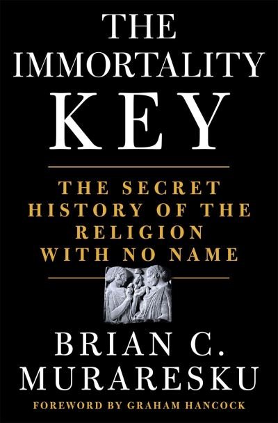 Cover for Brian C. Muraresku · The Immortality Key: The Secret History of the Religion with No Name (Gebundenes Buch) (2020)