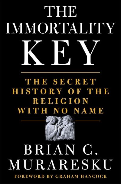 Cover for Brian C. Muraresku · The Immortality Key: The Secret History of the Religion with No Name (Hardcover bog) (2020)