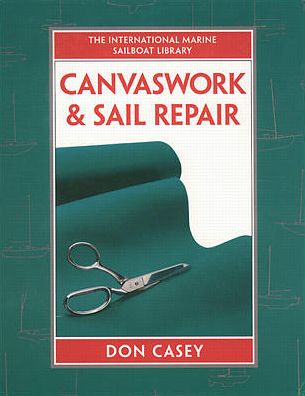 Canvaswork and Sail Repair (PB) - Don Casey - Books - McGraw-Hill Education - 9781265933142 - July 11, 2023