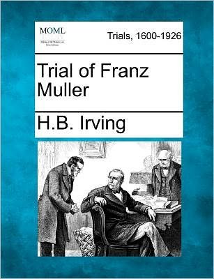 Cover for H B Irving · Trial of Franz Muller (Paperback Book) (2012)