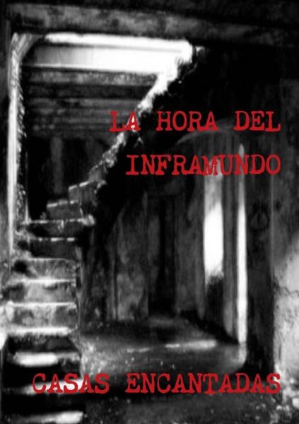 Juan Jose Suarez · La Hora Del Inframundo Casas Encantadas (Paperback Book) [Spanish edition] (2013)