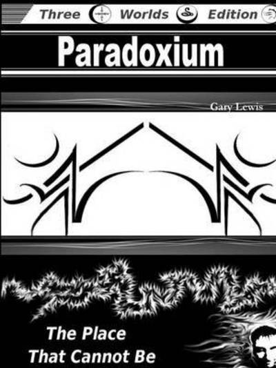 Cover for Gary Lewis · Paradoxium: the Place That Cannot Be (Pocketbok) (2014)