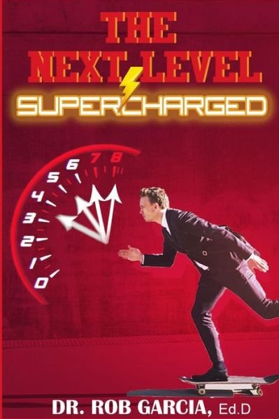 The Next Level: Supercharged - Rob Garcia - Bücher - Lulu.com - 9781329862142 - 27. Januar 2016