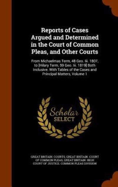 Cover for Great Britain Courts · Reports of Cases Argued and Determined in the Court of Common Pleas, and Other Courts (Hardcover Book) (2015)