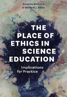 Cover for McCrory, Dr Amanda (IOE, UCLâ€™s Faculty of Education and Society, University College London, UK) · The Place of Ethics in Science Education: Implications for Practice (Taschenbuch) (2023)