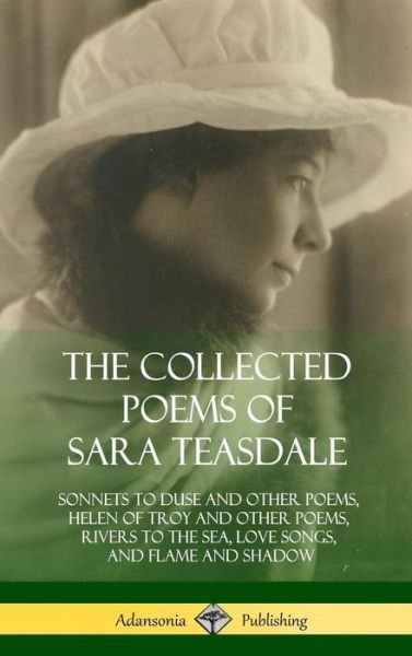 Cover for Sara Teasdale · The Collected Poems of Sara Teasdale (Inbunden Bok) (2018)