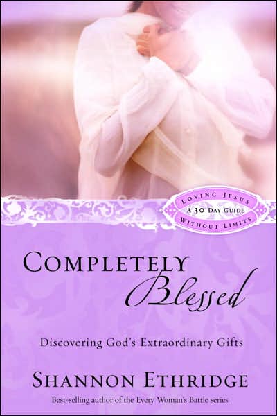 Cover for Shannon Ethridge · Completely Blessed (30 Daily Readings): Unwrapping God's Extraordinary Gifts (Paperback Book) (2007)