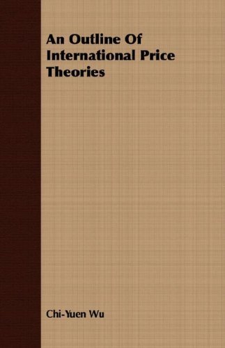 An Outline of International Price Theories - Chi-yuen Wu - Books - Seabrook Press - 9781406743142 - March 15, 2007