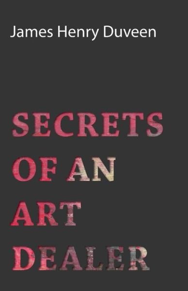 Cover for James Henry Duveen · Secrets of an Art Dealer (Paperback Book) (2007)