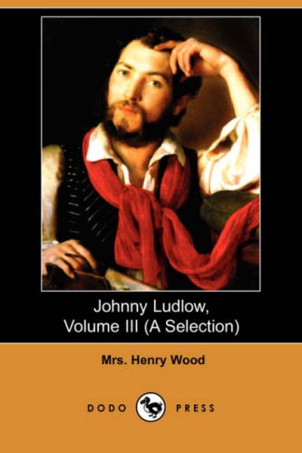 Cover for Mrs Henry Wood · Johnny Ludlow, Volume III (A Selection) (Dodo Press) (Paperback Book) (2008)