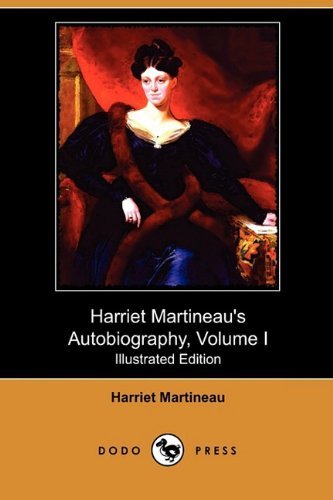 Cover for Harriet Martineau · Harriet Martineau's Autobiography, Volume I (Illustrated Edition) (Dodo Press) (Taschenbuch) [Illustrated edition] (2009)