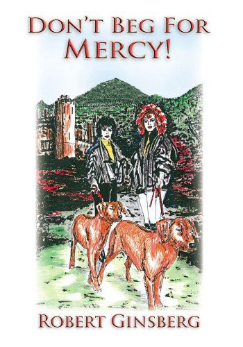 Cover for Robert Ginsberg · Don't Beg for Mercy! (Paperback Book) (2006)