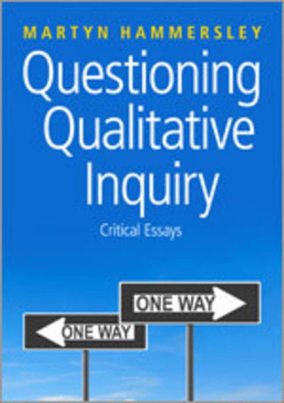 Questioning Qualitative Inquiry: Critical Essays - Martyn Hammersley - Books - SAGE Publications Inc - 9781412935142 - July 10, 2008