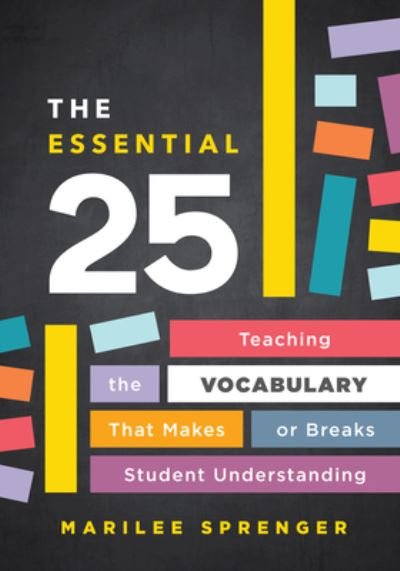 Marilee Sprenger · The Essential 25: Teaching the Vocabulary That Makes or Breaks Student Understanding (Paperback Book) (2021)