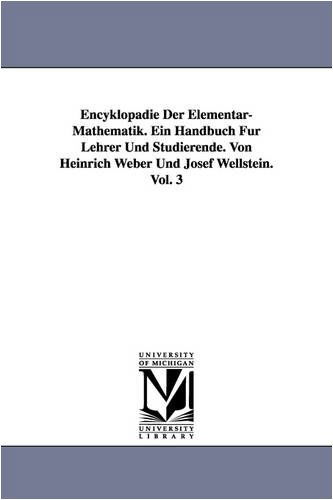 Cover for Heinrich Weber · Encyklopädie Der Elementar-mathematik. Ein Handbuch Für Lehrer Und Studierende. Von Heinrich Weber Und Josef Wellstein. Vol. 3 (Paperback Book) (2006)