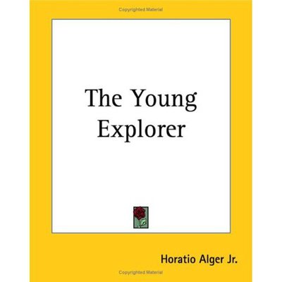 Cover for Horatio Alger Jr. · The Young Explorer (Paperback Book) (2004)