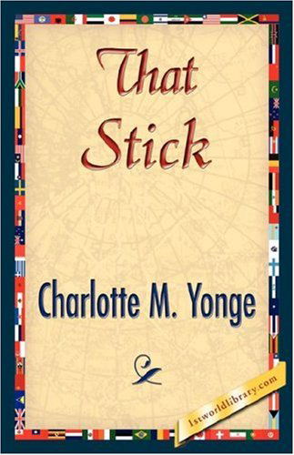 Cover for Charlotte M. Yonge · That Stick (Pocketbok) (2007)