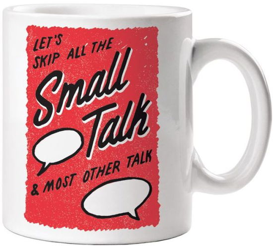 Cover for Gibbs Smith Publisher · Skip the Small Talk Mug (Print) (2020)