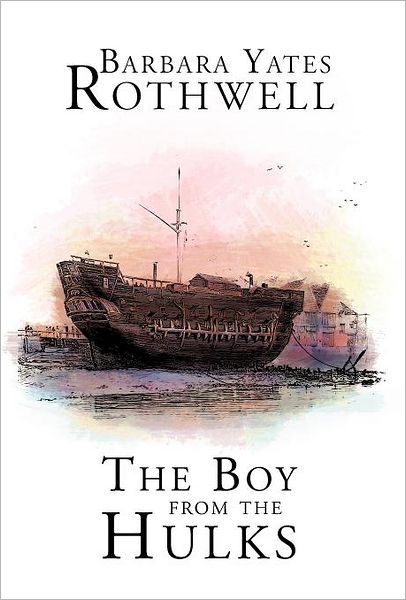 Cover for Barbara Yates Rothwell · The Boy from the Hulks (Hardcover Book) (2011)