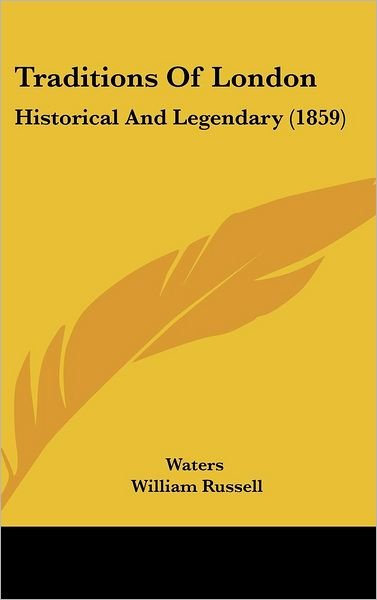 Cover for Waters · Traditions of London: Historical and Legendary (1859) (Inbunden Bok) (2008)