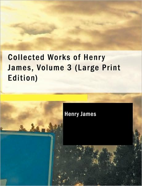 Cover for James, Henry, Jr. · Collected Works of Henry James, Volume 3 (Paperback Book) (2008)