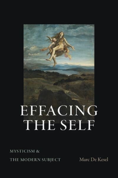 Cover for De Kesel · Effacing Self : Mysticism Modern Subjechb (Bok) (2023)