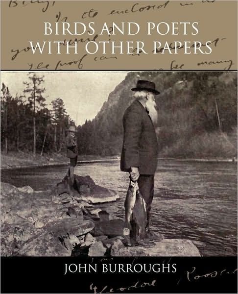 Birds and Poets with Other Papers - John Burroughs - Books - Book Jungle - 9781438535142 - March 9, 2010