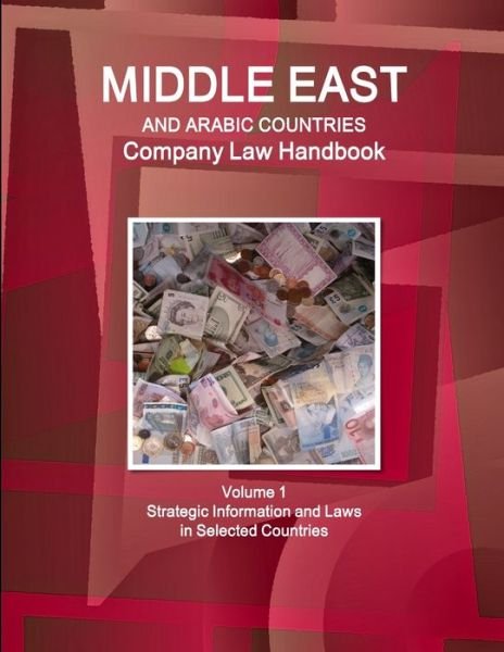 Cover for Www Ibpus Com · Middle East and Arabic Countries Company Law Handbook Volume 1 Strategic Information and Laws in Selected Countries (Paperback Book) (2019)